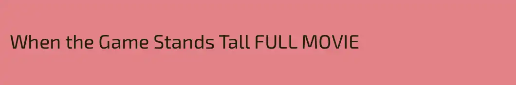 When the Game Stands Tall FULL MOVIE